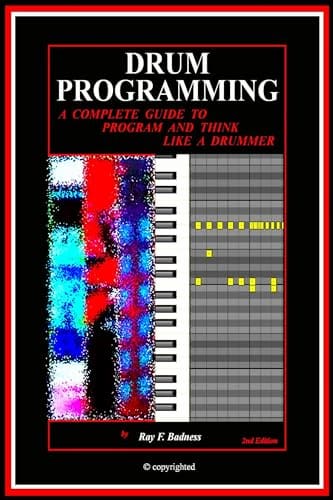 Ray E Badness - Drum Programming A Complete Guide To Program And Think Like A Drummer