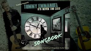 Tommy Emmanuel - Truefire - It's Never Too Late Songbook