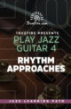 Play Jazz Guitar 4 - Rhythm Approaches