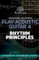 Play Acoustic Guitar 4 Rhythm Principles