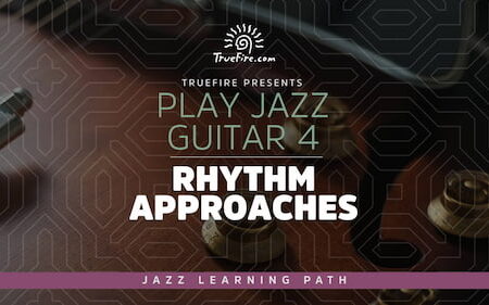 Play Jazz Guitar 4 - Rhythm Approaches