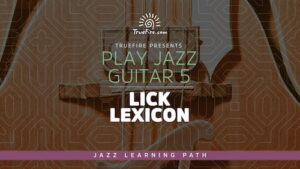 Play Jazz Guitar 5 - Lick Lexicon