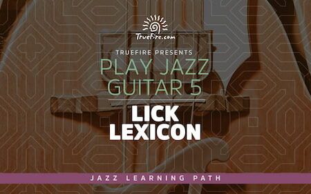 Play Jazz Guitar 5 - Lick Lexicon