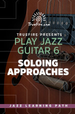 Play Jazz Guitar 6 - Soloing Approaches