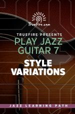 Play Jazz Guitar 7 - Style Variations