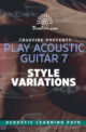 Play Acoustic Guitar 7 Style Variations