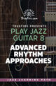 Play Jazz Guitar 8 - Advanced Rhythm Approaches