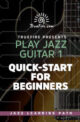 Play Jazz Guitar 1 - Quick Start For Beginners