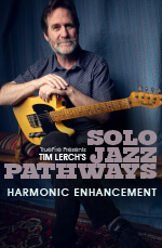 Tim Lerch - Truefire - Solo Jazz Pathways - Harmonic Enhancement