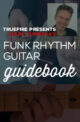 - Funky Rhythm Guitar Guidebook