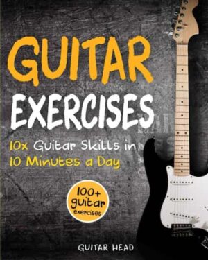 Guitar Head - Guitar Exercises 10x Guitar Skills in 10 Minutes