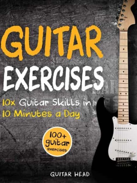 Guitar Head - Guitar Exercises 10x Guitar Skills in 10 Minutes