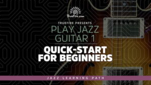 Play Jazz Guitar 1 - Quick Start For Beginners