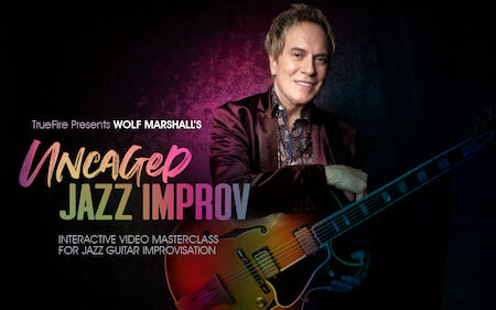 Wolf Marshall - Truefire - Uncaged Jazz Improv