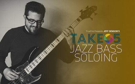 Jeff Denson - Truefire - Jazz Bass Soloing