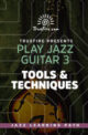 Play Jazz Guitar 3 - Tool & Technique