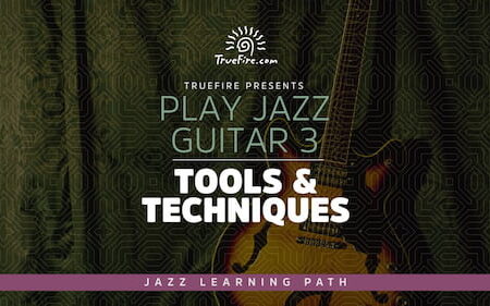 Play Jazz Guitar 3 - Tool & Technique