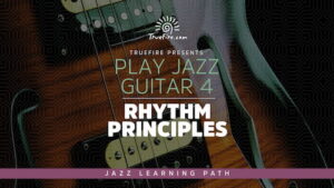 Play Jazz Guitar 4 - Rhythm Principles