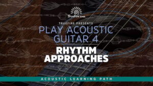 Play Acoustic Guitar 4 Rhythm Approaches