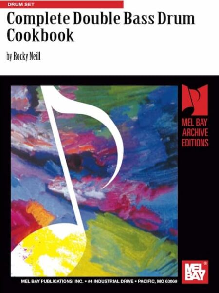 Rocky Neill - Mel Bay - Complete Double Bass Drum Cookbook