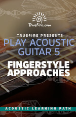 Play Acoustic Guitar 5 Fingerstyle Approaches