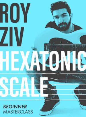 Roy Ziv - JTC - Hexatonic Scale Masterclass Beginner