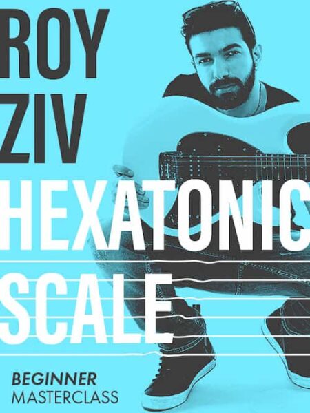 Roy Ziv - JTC - Hexatonic Scale Masterclass Beginner