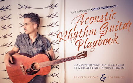 Corey Congilio - Truefire - Acoustic Rhythm Guitar Playbook