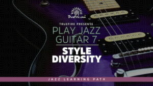 Play Jazz Guitar 7 - Style Diversity