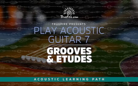 Play Acoustic Guitar 7 Grooves & Etudes