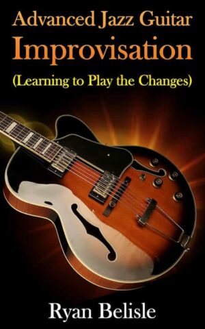 Ryan Belisle - Advanced Jazz Guitar Improvisation Learning To Play The Changes