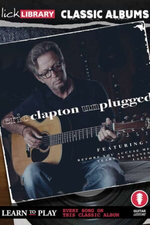 Danny Gill - Lick Library - Classic Albums Eric Clapton Unplugged