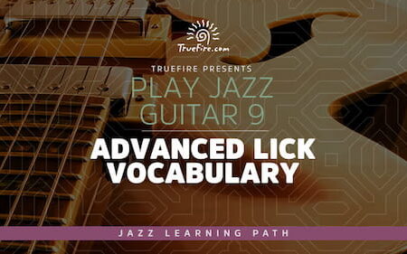 Play Jazz Guitar 9 - Advanced Lick Vocabulary