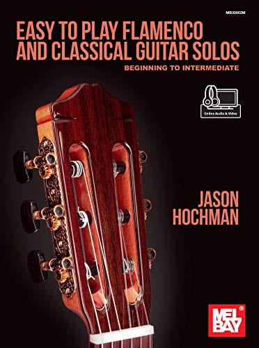 Jason Hochman - Melbay - Easy to Play Flamenco And Classical Guitar Solos