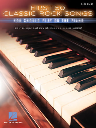 First 50 Classic Rock Songs You Should Play on Piano - Hal Leonard