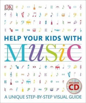 DK - Help Your Kids With Music - a Unique Step by Step Visual Guide