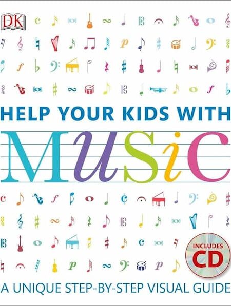 DK - Help Your Kids With Music - a Unique Step by Step Visual Guide