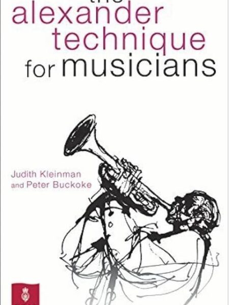 Judith Kleinman - The Alexander Technique for Musicians