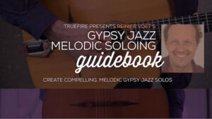 Reinier Voet - Truefire - Gypsy Jazz Melodic Soloing Guidebook