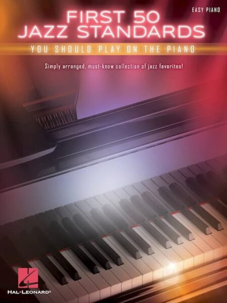 First 50 jazz standard Songs You Should Play on Piano - Hal Leonard