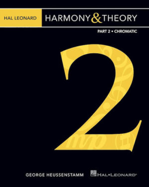 George Heussenstamm - Hal Leonard - Harmony & Theory – Part 2 Chromatic