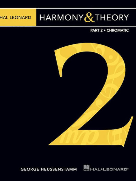 George Heussenstamm - Hal Leonard - Harmony & Theory – Part 2 Chromatic