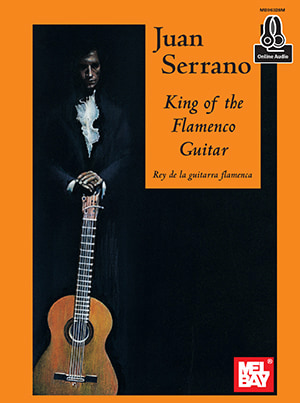 Juan Serrano - Melbay - King Of The Flamenco Guitar