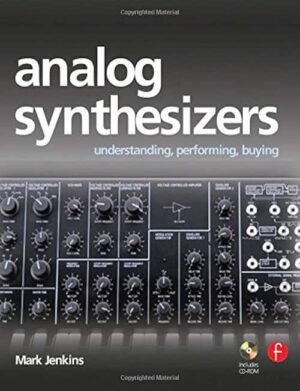 Mark Jenkins - Analog Synthesizers - Understanding, Performing Buying