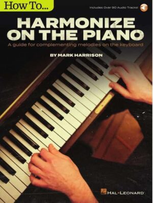 Mark Harrison - Hal Leonard - How to Harmonize On The Piano