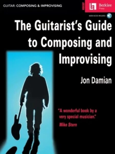 The Guitarist`s Guide to Composing and Improvising