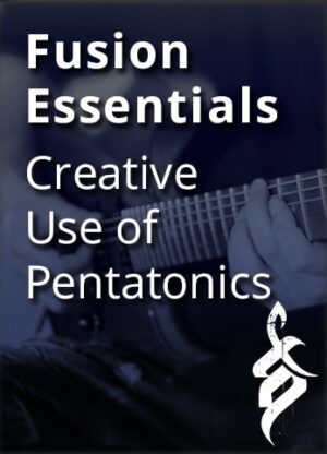 Tom Quayle's Fusion Essentials - Creative Use of Pentatonics